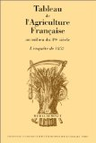 Tableau de l'agriculture fran&ccedil;aise au milieu du 19e si&egrave;cle : l'enqu&ecirc;te de 1852