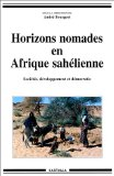 Horizons nomades en Afrique sah&eacute;lienne. Soci&eacute;t&eacute;s, d&eacute;veloppement et d&eacute;mocratie