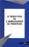 Le renouveau de l'am&eacute;nagement du territoire