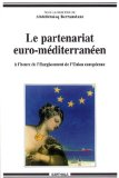 Le partenariat euro-m&eacute;diterran&eacute;en &agrave; l'heure du cinqui&egrave;me &eacute;largissement de l'Union europ&eacute;enne