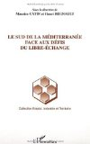 Le sud de la M&eacute;diterran&eacute;e face aux d&eacute;fis du libre-&eacute;change