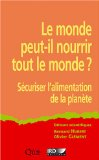 Le monde peut-il nourrir tout le monde ? S&eacute;curiser l'alimentation de la plan&egrave;te