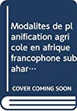 Modalit&eacute;s de planification agricole en Afrique francophone subsaharienne