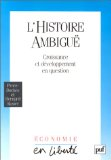 L'Histoire ambigu&euml; : croissance et d&eacute;veloppement en question