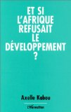 Et si l'Afrique refusait le d&eacute;veloppement ?