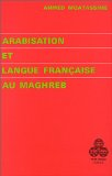 Arabisation et langue fran&ccedil;aise au Maghreb