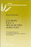 L'Europe face &agrave; ses march&eacute;s agricoles : de la naissance de la politique agricole commune &agrave; la r&eacute;forme