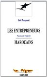 Les entrepreneurs marocains : pouvoir, soci&eacute;t&eacute; et modernit&eacute;