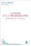 L'Europe et la M&eacute;diterran&eacute;e : g&eacute;opolitique de la proximit&eacute;