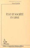 Etat et soci&eacute;t&eacute; en Libye : islam, politique et modernit&eacute;