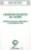 L'invention collective de l'action : initiatives de groupes d'agriculteurs et d&eacute;veloppement local