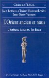 L'Orient ancien et nous : l'&eacute;criture, la raison, les dieux