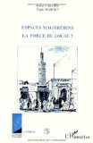 Espaces maghr&eacute;bins : la force du local (hommage &agrave; Jacques Berque)