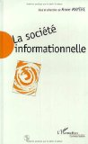 La soci&eacute;t&eacute; informationnelle : enjeux sociaux et approches &eacute;conomiques