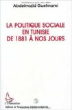 La politique sociale en Tunisie de 1881 &agrave; nos jours