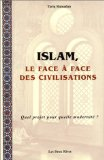 Islam : le face &agrave; face des civilisations. Quel projet pour quelle modernit&eacute; ?