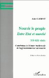 Nourrir le peuple, entre Etat et march&eacute;, XVIe-XIXe si&egrave;cle : contribution &agrave; l'histoire intellectuelle de l'approvisionnement alimentaire