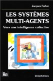 Les syst&egrave;mes multi-agents : vers une intelligence collective