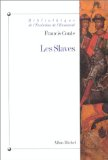Les slaves : aux origines des civilisations d'Europe centrale et orientale (VIe-XIIIe si&egrave;cles)