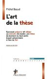 L'art de la th&egrave;se : comment pr&eacute;parer et r&eacute;diger une th&egrave;se de doctorat, un m&eacute;moire de DEA ou de ma&icirc;trise ou tout autre travail universitaire
