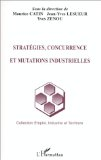 Strat&eacute;gies, concurrence et mutations industrielles
