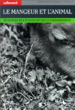 Le mangeur et l'animal : mutations de l'&eacute;levage et de la consommation