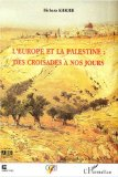 L'Europe et la Palestine : des croisades &agrave; nos jours