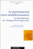 Le partenariat euro-m&eacute;diterran&eacute;en : la dynamique de l'int&eacute;gration r&eacute;gionale. Rapport du groupe de travail M&eacute;diterran&eacute;e: Economies et migrations