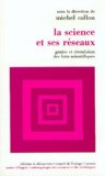 La science et ses r&eacute;seaux. Gen&egrave;se et circulation des faits scientifiques