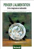 Penser l'alimentation : entre imaginaire et rationalit&eacute;