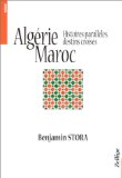 Alg&eacute;rie, Maroc : histoires parall&egrave;les, destins crois&eacute;s