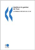Am&eacute;liorer la gestion de l'eau : l'exp&eacute;rience r&eacute;cente de l'OCDE