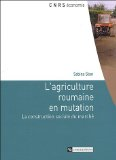 L'agriculture roumaine en mutation : la construction sociale du march&eacute;