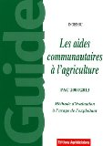 Les aides &agrave; l'agriculture : aides communautaires aux agriculteurs et &eacute;leveurs, PAC 2004-2013, m&eacute;thodes d'&eacute;valuation &agrave; l'usage de l'exploitant