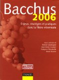 Bacchus 2006 : enjeux, strat&eacute;gies et pratiques dans la fili&egrave;re vitivinicole