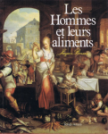 Les hommes et leurs aliments : esquisse d'une histoire &eacute;cologique et ethnologique de l'alimentation humaine [Donation Louis Malassis]