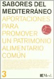 Sabores del Mediterr&aacute;neo: aportaciones para promover un patrimonio alimentario com&uacute;n