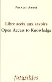 Libre acc&egrave;s aux savoirs = Open access to knowledge
