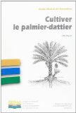 Cultiver le palmier-dattier : guide illustr&eacute; de formation