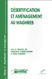 D&eacute;sertification et am&eacute;nagement au Maghreb