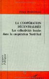 La coop&eacute;ration d&eacute;centralis&eacute;e : les collectivit&eacute;s locales dans la coop&eacute;ration Nord-Sud