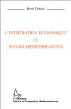 L'int&eacute;gration &eacute;conomique du Bassin m&eacute;diterran&eacute;en