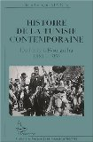 Histoire de la Tunisie contemporaine : de Ferry &agrave; Bourguiba 1881-1956