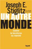 Un autre monde : contre le fanatisme du march&eacute;