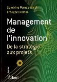Management de l'innovation : de la strat&eacute;gie aux projets