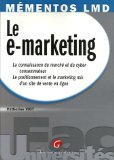 Le e-marketing : la connaissance du march&eacute; et du cyber consommateur, le positionnement et le marketing mix d'un site de vente en ligne : une vision synth&eacute;tique du marketing appliqu&eacute; aux nouvelles technologies et plus particuli&egrave;rement &agrave; Internet