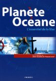 Plan&egrave;te oc&eacute;ane : l'essentiel de la mer