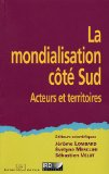 La mondialisation c&ocirc;t&eacute; Sud : acteurs et territoires