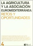 La agricultura y la asociaci&oacute;n euromediterr&aacute;nea: Retos y oportunidades