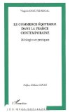 Le commerce &eacute;quitable dans la France contemporaine : id&eacute;ologies et pratiques